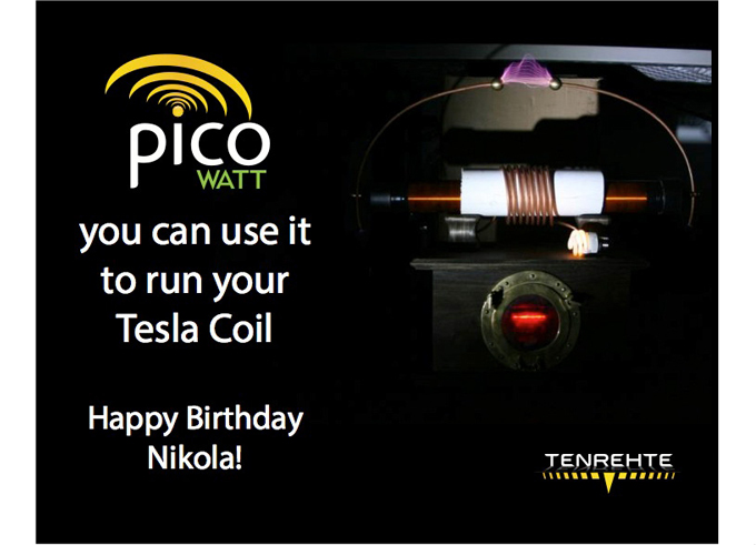 Happy Birthday Nikola Tesla! 09 July 1856 -- Tenrehte Technologies PICOwatt&reg; Smart Plug